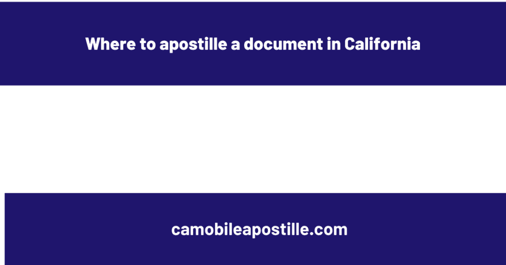Where to apostille a document in California